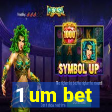 1 um bet